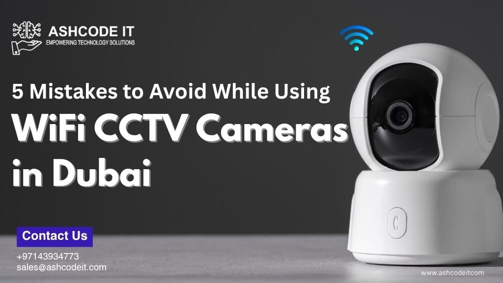 IT Service Dubai Wifi CCTV cameras in Dubai