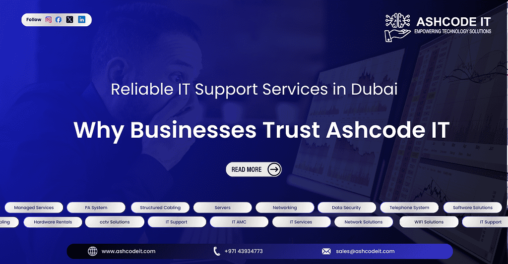 IT Service Dubai Reliable IT Support Services in Dubai: Why Businesses Trust Ashcode IT