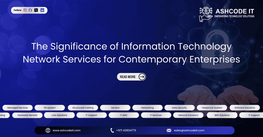 IT Service Dubai The Significance of Information Technology Network Services for Contemporary Enterprises